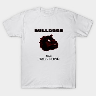 BULLDOGS never back down T-Shirt